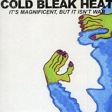 It's magnificent, but it isn't war, Cold Bleak Heat