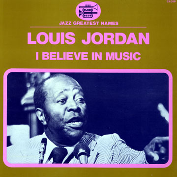 I believe in Music,Louis Jordan