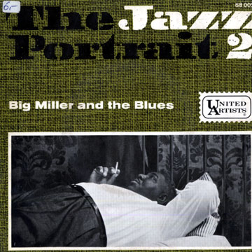 The jazz portrait 2 - Big Miller and the blues,Big Miller