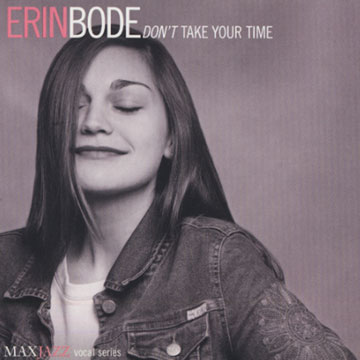 don't take your time,Erin Bode