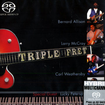 triple : fret,Bernard Allison , Larry Mc Cray , Carl Weathersby