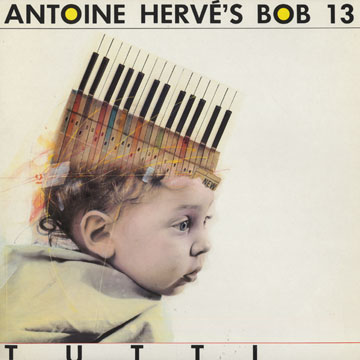 Tutti, Bob 13 , Antoine Herv