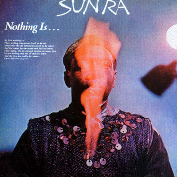 Nothing is, Sun Ra