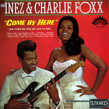 come by here,Charlie Foxx , Inez Foxx