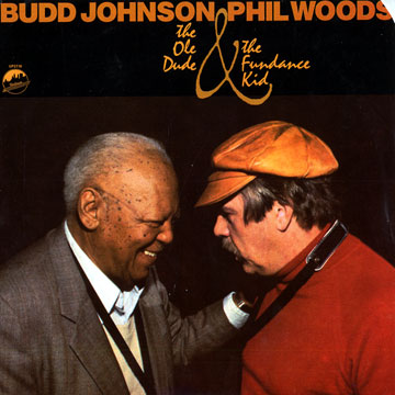 The ole dude and the fundance kid,Budd Johnson , Phil Woods