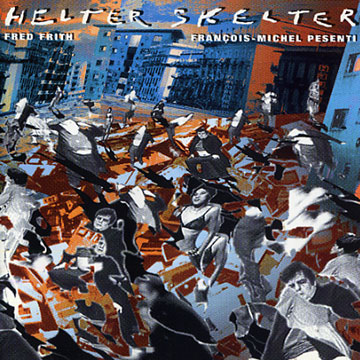 helter skelter,Fred Frith