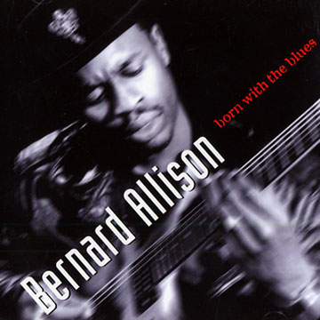 Born with the blue,Bernard Allison