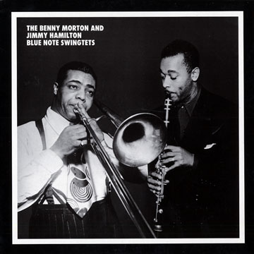 The complete Morton and Hamilton Blue Note swingtets,Jimmy Hamilton , Bennie Morton