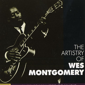 The artistry of Wes Montgomery,Wes Montgomery
