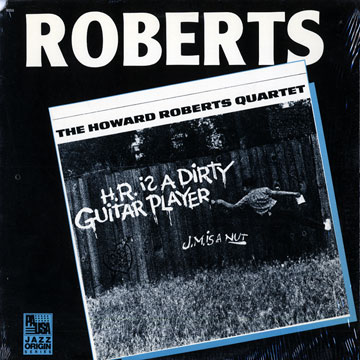 H.R. is a dirty guitar player,Howard Roberts