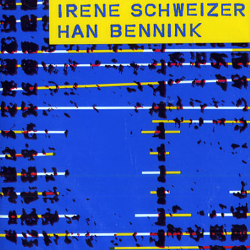 Irene Schweizer & Han Bennink,Han Bennink , Irene Schweizer