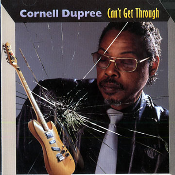Can't Get Through,Cornell Dupree