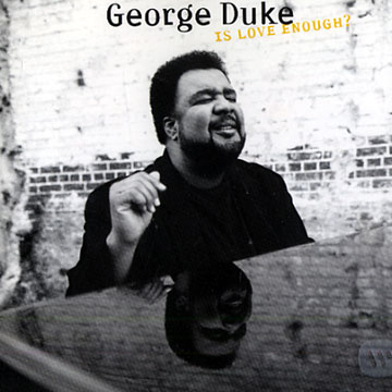 Is love enough ?,George Duke