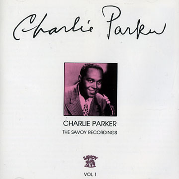 The savoy recordings vol. 1,Charlie Parker