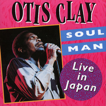 Soul Man: Live in Japan,Otis Clay