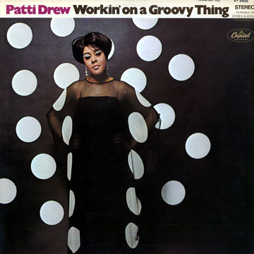 Workin' on a groovy thing,Patti Drew