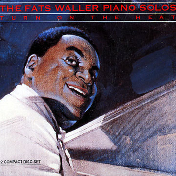 Turn on the Heat,Fats Waller