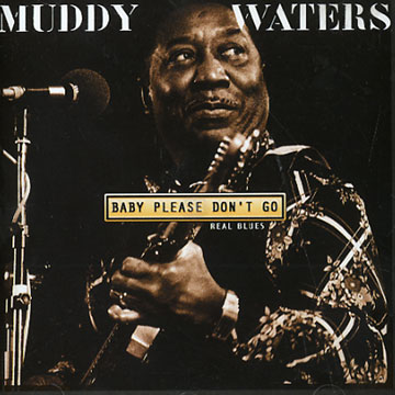 Baby please don't go,Muddy Waters