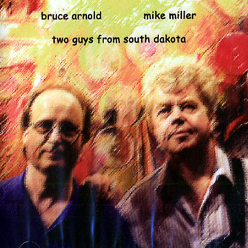 Two guys from south dakota,Bruce Arnold , Mike Miller