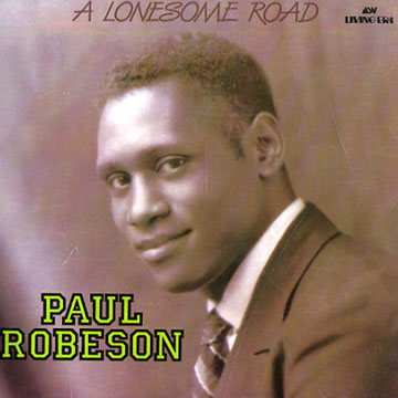 A lonesome road,Paul Robeson