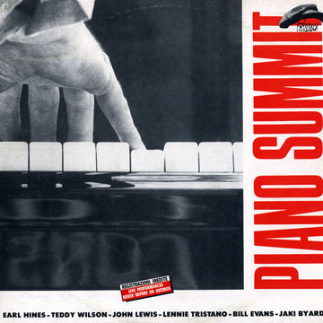 Piano summit,Jaki Byard , Bill Evans , Earl Hines , John Lewis , Lennie Tristano , Teddy Wilson