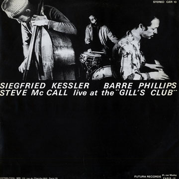 Live at The Gill's Club,Siegfried Kessler , Steve McCall , Barre Phillips