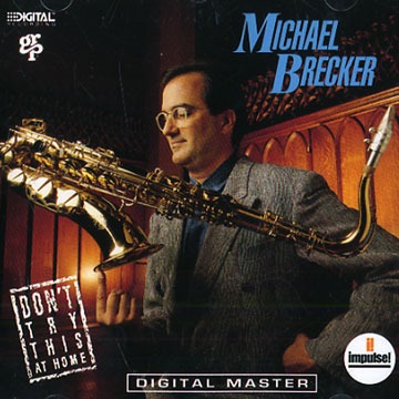 Don't try this at home,Michael Brecker