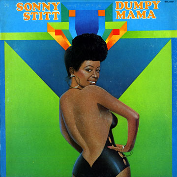 dumpy mama,Sonny Stitt