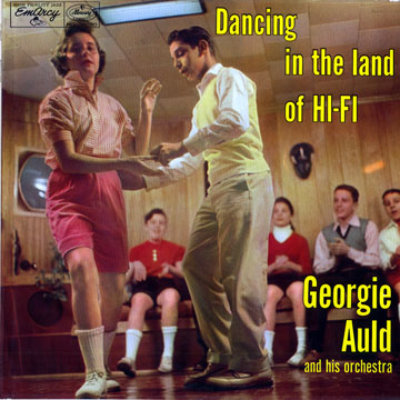 Dancing in the Land of Hi-Fi,Georgie Auld