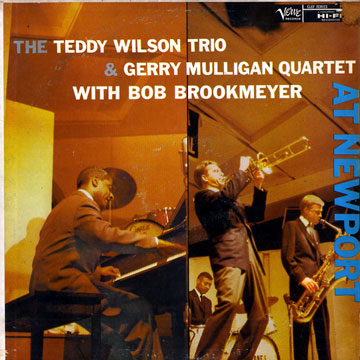The Teddy Wilson Trio and the Gerry Mulligan Quartet with Bob Brookmeyer at Newport,Bob Brookmeyer , Gerry Mulligan , Teddy Wilson