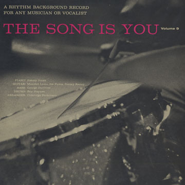 The song is you / Volume 9,George Duvivier , Roy Haynes , Jimmy Jones , Mundell Lowe , Coleridge Perkinson , Joe Puma , Jimmy Raney