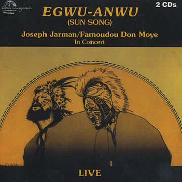 Egwu-Anwu (sun song),Famoudou Don Moye , Joseph Jarman