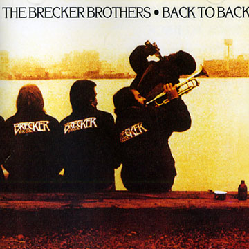 Back to Back,Michael Brecker , Randy Brecker ,  Brecker Brothers