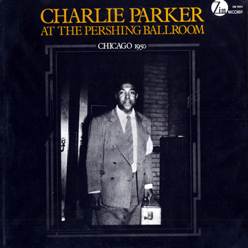 At the Pershing Ballroom,Charlie Parker