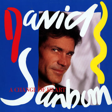 A Change of Heart,David Sanborn