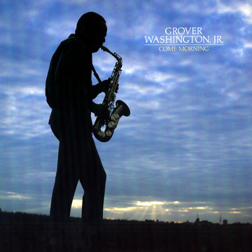 Come Morning,Grover Washington, JR