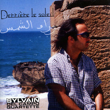 Derrire le soleil,Sylvain Del Campo