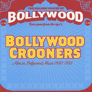 The Golden Voices of Bollywood - Vol. 4 - Bollywood Crooners,Manna Dey , Hemant Kumar , Kishore Kumar , Talat Mahmood ,  Mukesh , Mohammed Rafi