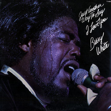 Just another way to say I love you,Barry White
