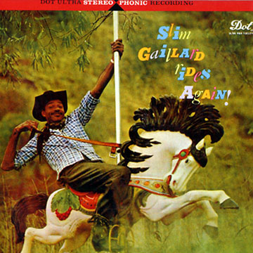 Slim Gaillard rides again,Slim Gaillard