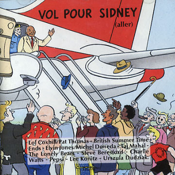 vol pour sydney,Steve Beresford , Lol Coxhill , Michel Doneda , Elvin Jones , Lee Konitz , Taj Mahal ,  The Lonely Bears , Pat Thomas