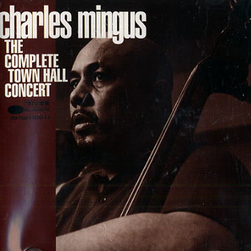the complete Town Hall Concert,Charles Mingus