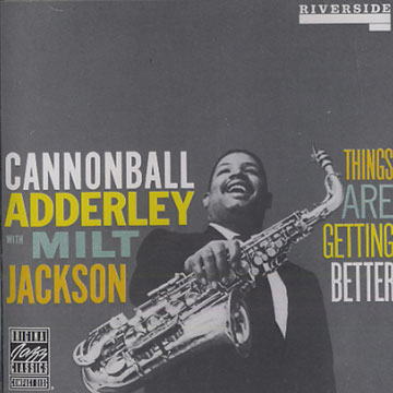 Things are getting better,Cannonball Adderley