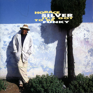 It's got to be funky,Horace Silver