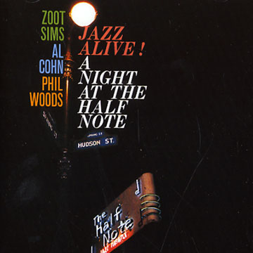 Jazz Alive ! A Night at the Half Note,Al Cohn , Zoot Sims , Phil Woods