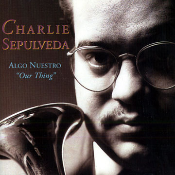 Algo Nuestro - Our Thing,Charlie Sepulveda