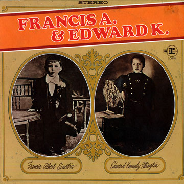 Francis A. & Edward K.,Duke Ellington , Frank Sinatra