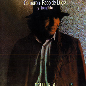 Calle real, Camaron , Paco De Lucia