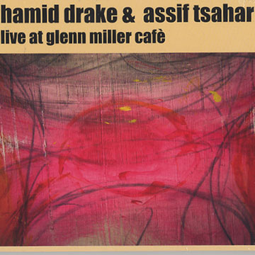 Live at Glenn Miller caf�,Hamid Hank Drake , Assif Tsahar