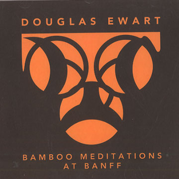 bamboo meditations at banff,Douglas Ewart